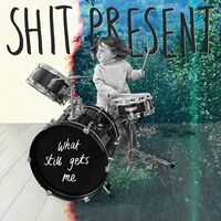 Shit Present - What Still Gets Me vinyl cover