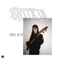 Shitkid - This Is It vinyl cover