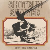Shotgun Sawyer - Bury The Hatchet vinyl cover