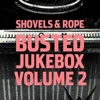 Shovels & Rope - Busted Jukebox Volume 2 vinyl cover