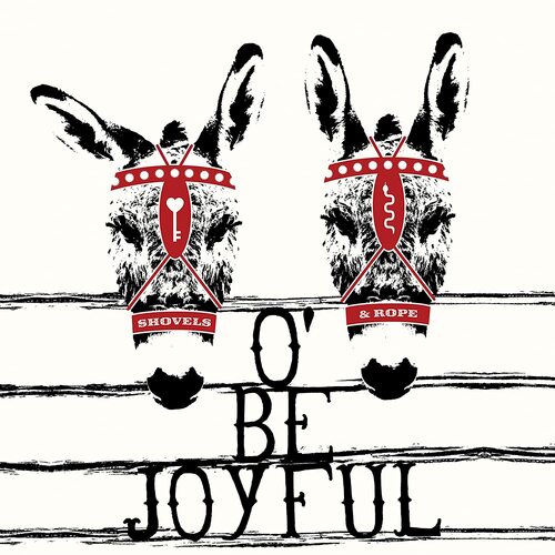 Shovels & Rope - O' Be Joyful vinyl cover