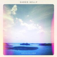 Shred Kelly - Archipelago vinyl cover