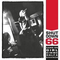 Shutdown 66 - Come On Girl Gimme Half A Chance vinyl cover