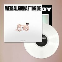 Sick Joy - We're All Gonna F***Ing Die (Limited White) vinyl cover