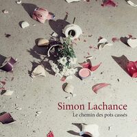 Simon Lachance - Le Chemin Des Pots Casses