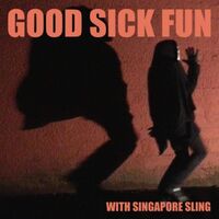 Singapore Sling - Good Sick Fun vinyl cover