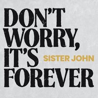 Sister John - Don't Worry, It's Forever (Polar) vinyl cover