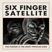 Six Finger Satellite - The Pigeon Is The Most Popular Bird (Remastered)