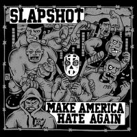 Slapshot - Make America Hate Again vinyl cover