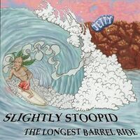 Slightly Stoopid - The Longest Barrel Ride vinyl cover