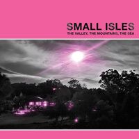 Small Isles - The Valley, The Mountains, The Sea vinyl cover