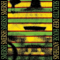 Smersh - Selected Deep House Anthems vinyl cover