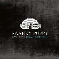 Snarky Puppy - Live At The Royal Albert Hall vinyl cover