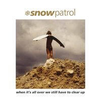 Snow Patrol - When It's All Over We Still Have To Clear Up vinyl cover
