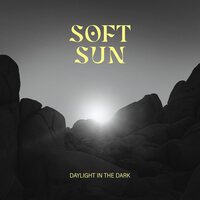 Soft Sun - Daylight In The Dark vinyl cover
