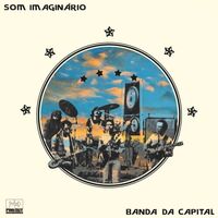 Som Imaginário - Banda Da Capital Live In Brasilia, 1976