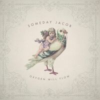Someday Jacob - Oxygen Will Flow vinyl cover
