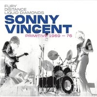 Sonny Vincent - PRimitive 1969-76 vinyl cover