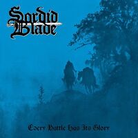Sordid Blade - Every Battle Has Its Glory