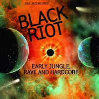 Soul Jazz Records Presents - Black Riot: Early Jungle, Rave And Hardcore vinyl cover