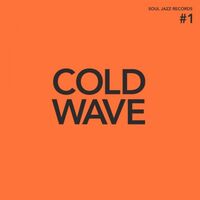 Soul Jazz Records Presents - Cold Wave #1 vinyl cover