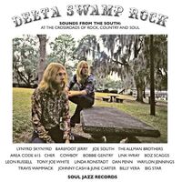 Soul Jazz Records Presents - Delta Swamp Rock - Sounds From The South: At The Crossroads Of Rock, Country And Soul