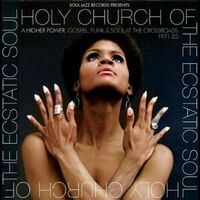 Soul Jazz Records presents - Holy Church Of The Ecstatic Soul - A Higher Power: Gospel, Funk & Soul At The Crossroads 1971-83 vinyl cover