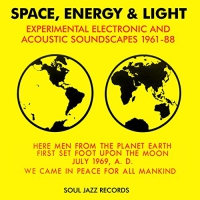 Soul Jazz Records Presents - Space, Energy & Light: Experimental Electronic And Acoustic Soundscapes 1961-88 vinyl cover