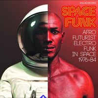 Soul Jazz Records Presents - Space Funk - Afro Futurist Electro Funk In Space 1976-84 vinyl cover