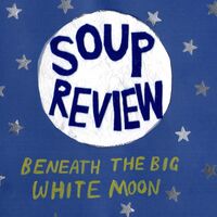 Soup Review - Beneath The Big White Moon vinyl cover