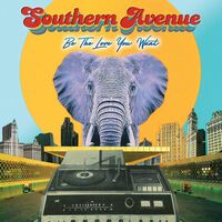 Southern Avenue - Be The Love You Want vinyl cover