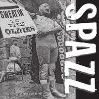 Spazz - Sweatin' To The Oldies vinyl cover