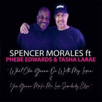 Spencer Morales - What Cha Gonna Do With My Lovin vinyl cover