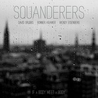 Squanderers - If a Body Meet a Body vinyl cover