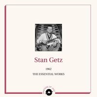 Stan Getz - The Essential Works 1962 vinyl cover