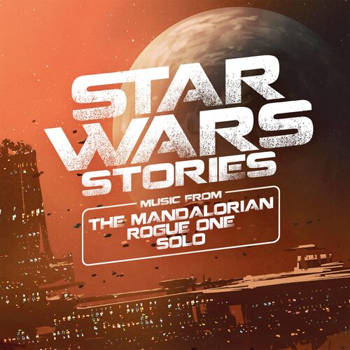 Star Wars Stories: Music From Mandalorian Rogue 1 - Star Wars Stories: Music From The Mandalorian Rogue One & Solo