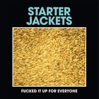 Starter Jackets - Fucked It Up For Everyone vinyl cover