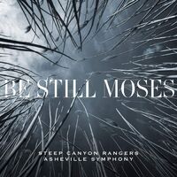 Steep Canyon Rangers  &  Asheville Symphony - Be Still Moses vinyl cover
