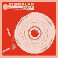 Stereolab - Electrically Possessed: Switched On Vol 4 vinyl cover