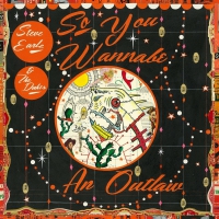 Steve Earle & The Dukes - So You Wannabe An Outlaw vinyl cover