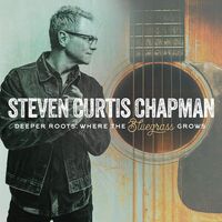 Steven Curtis Chapman - Deeper Roots: Where The Bluegrass Grows vinyl cover