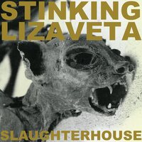 Stinking Lizaveta - Slaughterhouse vinyl cover