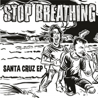 Stop Breathing - Stop Breathing | Santa Cruz Ep | 7 vinyl cover