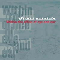 Stress Assassin - Within The Office Of Eye And Ear vinyl cover
