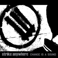 Strike Anywhere - Change Is A Sound vinyl cover