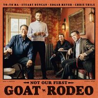 Stuart Duncan Yo-Yo Ma &  Chris Thile - Not Our First Goat Rodeo vinyl cover