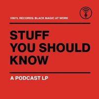Stuff You Should Know - Records: Black Magic At Work - A Podcast vinyl cover