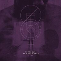 Suffocate For Fuck Sake - Fyra vinyl cover