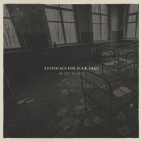 Suffocate For Fuck Sake - In My Blood Download vinyl cover