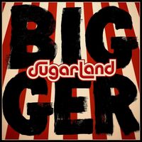 Sugarland - Bigger vinyl cover